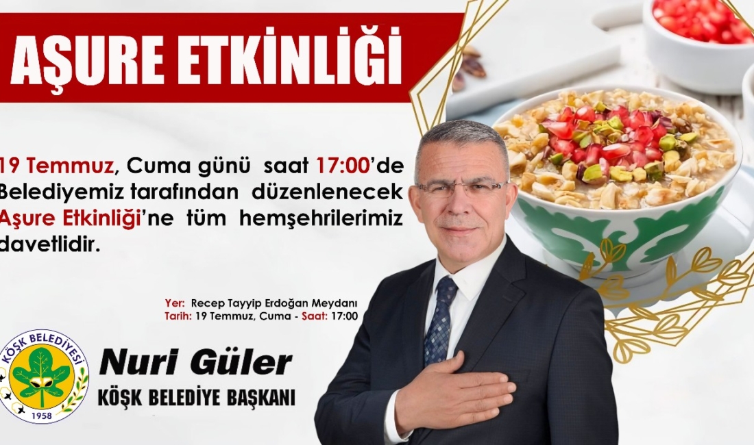 Başkan Güler’den Aşure etkinliğine davet Köşk Belediye Başkanı Nuri Güler, Köşk Belediyesi tarafından her yıl