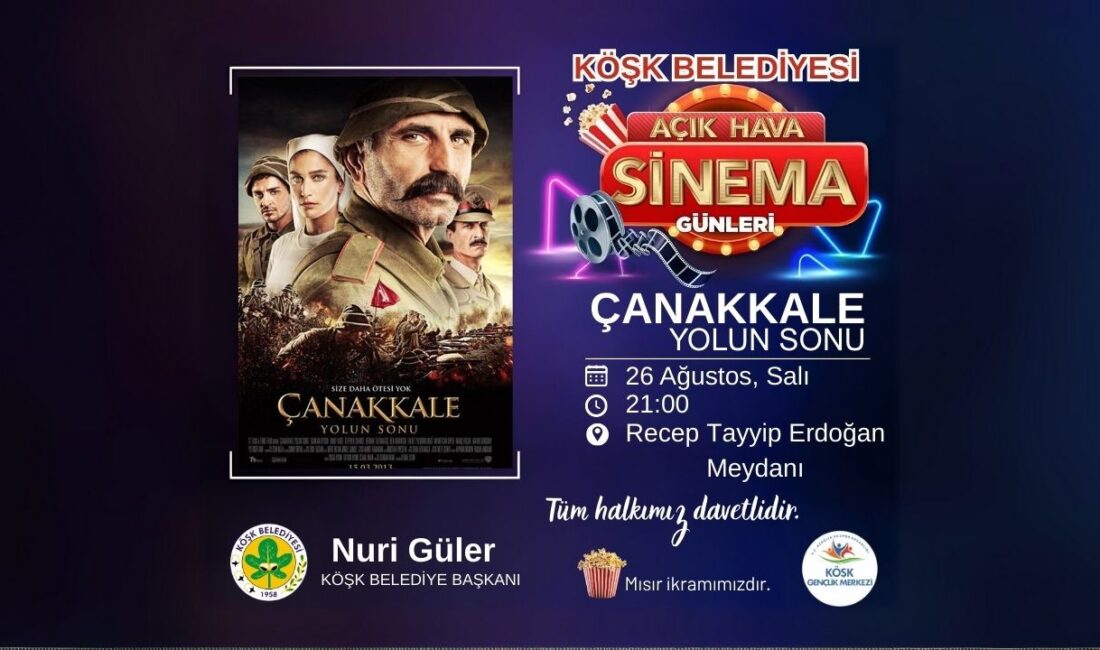 Köşk Belediyesinden açık hava sineması Köşk Belediyesi Açık Hava Sinema Günleri kapsamında 26 Ağustos,