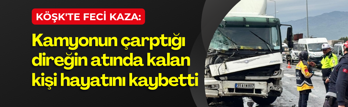 Köşk'te öğle saatlerinde meydana gelen